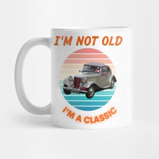 I'm Not Old I'm A Classic Mug